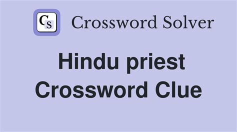 This crossword clue might have a different answer every time it appears on a new New York Times Puzzle, please read all the answers until you find the one that solves your clue. . Hindu priest crossword clue